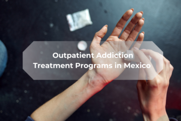 Outpatient Addiction Treatment Programs in Mexico