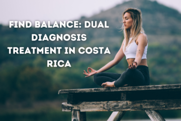 Find Balance: Dual Diagnosis Treatment in Costa Rica